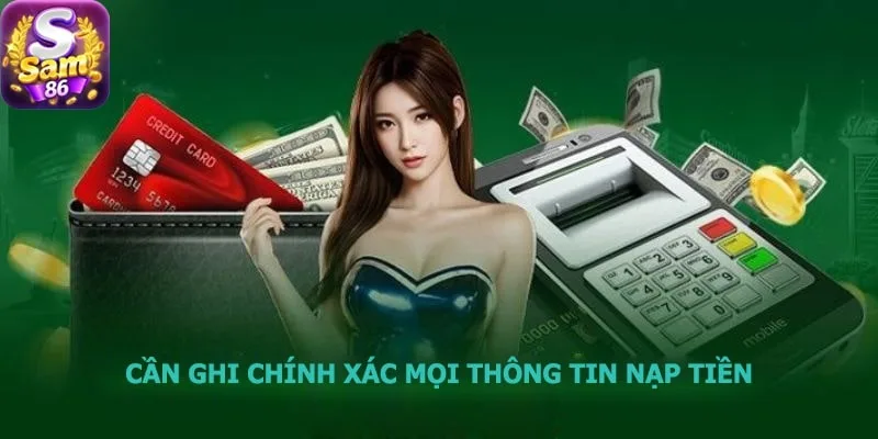 Bạn nên ghi chính xác thông tin nạp tiền SAM86 Bạn nên ghi chính xác thông tin nạp tiền SAM86
